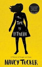 The time in between: a memoir of hunger and hope by Nancy, Boeken, Gelezen, Nancy Tucker, Verzenden