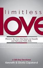 Limitless Love: A 365-Day Devotional  Copeland, Kenne..., Gelezen, Copeland, Kenneth, Copeland, Gloria, Verzenden