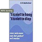 T Is Niet Te Hoog, T Is Niet Te Diep 9789024207923, Verzenden, Gelezen, Spijkerboer A.A.