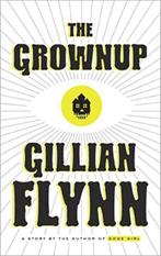 The Grownup: A Gillian Flynn Short 9781101907320, Verzenden, Gelezen, Gillian Flynn
