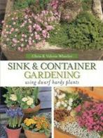 Sink & container gardening: using dwarf hardy plants by, Gelezen, Valerie Wheeler, Chris Wheeler, Verzenden
