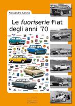 Le Fuoriserie Fiat degli anni ’70, Boeken, Algemeen, Verzenden, Nieuw, Alessandro Sannia