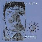 cd - Ant - Sad To See Its Morning., Zo goed als nieuw, Verzenden