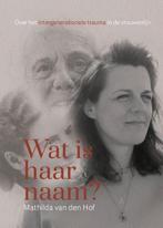 Wat is haar naam? | 9789464818253 | Mathilda van den Hof, Boeken, Zo goed als nieuw, Mathilda van den Hof