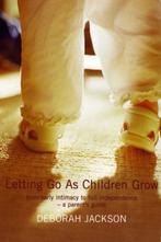 Letting Go as Children Grow 9780747565765 Deborah Jackson, Boeken, Verzenden, Gelezen, Deborah Jackson