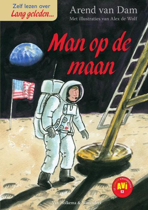 De man op de maan / Lang geleden 9789000352708 Arend van Dam, Boeken, Kinderboeken | Jeugd | onder 10 jaar, Zo goed als nieuw