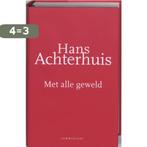 Met alle geweld 9789047701200 Hans Achterhuis, Verzenden, Zo goed als nieuw, Hans Achterhuis