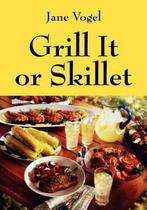 9781432793876 Grill It or Skillet Jane Vogel, Verzenden, Nieuw, Jane Vogel