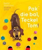 Pak die bal, Teckel Tom! / Teckel Tom 9789025772673, Boeken, Verzenden, Gelezen, Bette Westera