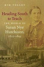 Heading South to Teach: The World of Susan Nye Hutchison,, Verzenden, Zo goed als nieuw, Kim Tolley