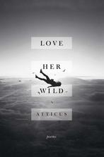 Love Her Wild 9781501171239 Atticus, Gelezen, Verzenden, Atticus