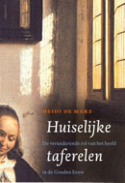 Huiselijke taferelen | Heidi de Mare | 9789460040665, Boeken, Wetenschap, Zo goed als nieuw