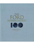 DAS FORD JAHRHUNDERT, FORD MOTOR COMPANY 100 YEARS, Nieuw, Ford, Author
