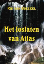 Het loslaten van Atlas 9789085392620 Rik van Boeckel, Verzenden, Gelezen, Rik van Boeckel