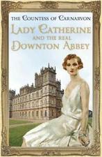 Lady Catherine and the real Downton Abbey by The Countess Of, Gelezen, The Countess of Carnarvon, Verzenden