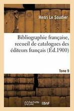 Bibliographie francaise, recueil de catalogues . SOUDIER-H., Zo goed als nieuw, Verzenden, LE SOUDIER-H