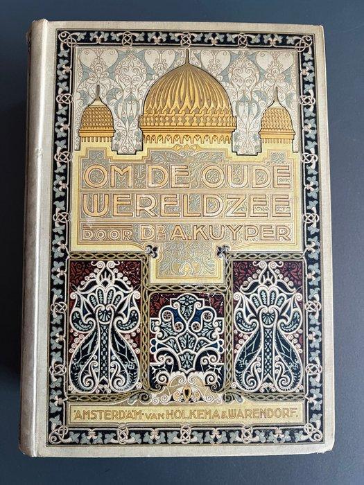 Dr. A. Kuyper - Om De Oude Wereldzee - 1908, Antiek en Kunst, Antiek | Boeken en Bijbels