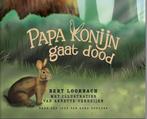 Papa konijn gaat dood 9789082013078 Bert Loorbach, Verzenden, Zo goed als nieuw, Bert Loorbach