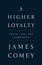 A Higher Loyalty Truth, Lies, and Leadership 9781250192455, Boeken, Verzenden, Zo goed als nieuw, James Comey