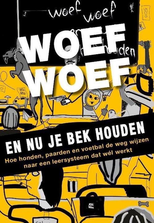 Woef woef en nu je bek houden 9789491757624 Ad de Jong, Boeken, Studieboeken en Cursussen, Zo goed als nieuw, Verzenden