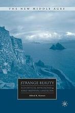Strange Beauty : Ecocritical Approaches to Earl, Siewers,, A. Siewers, Zo goed als nieuw, Verzenden