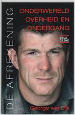 De afrekening / True Crime 9789038919898 George van Dijk, Verzenden, Gelezen, George van Dijk