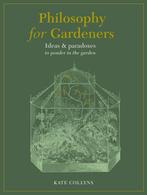 Philosophy for Gardeners 9780711268210 Kate Collyns, Verzenden, Gelezen, Kate Collyns