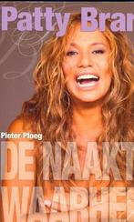 Patty Brard de naakte waarheid 9789058602220 P. Ploeg, Boeken, Verzenden, Zo goed als nieuw, P. Ploeg