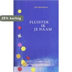 Fluister Ik Je Naam 9789077503997 J. Bogman, Boeken, Verzenden, Zo goed als nieuw, J. Bogman