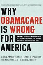 Why ObamaCare Is Wrong for America. Turner, Boeken, Politiek en Maatschappij, Zo goed als nieuw, Grace-Marie Turner, Verzenden