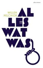 Alles wat was | 9789025452193 | Willem Melchior, Zo goed als nieuw, Willem Melchior