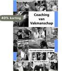 Coaching van Vakmanschap 9789090320946 Bert van de Wijdeven, Verzenden, Zo goed als nieuw, Bert van de Wijdeven