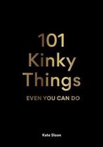 9781913947217 101 Kinky Things Even You Can Do, Nieuw, Sloan, Kate, Verzenden