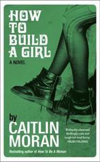 How to Build a Girl 9780091949020 Caitlin Moran, Gelezen, Caitlin Moran, Verzenden