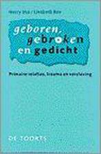 GEBOREN, GEBROKEN EN GEDICHT PRIMAIRE RELATIES TRAUMA EN, Verzenden, Zo goed als nieuw, H. Vos