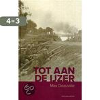 Tot aan de IJzer 9789086794133 Max Deauville, Verzenden, Zo goed als nieuw, Max Deauville