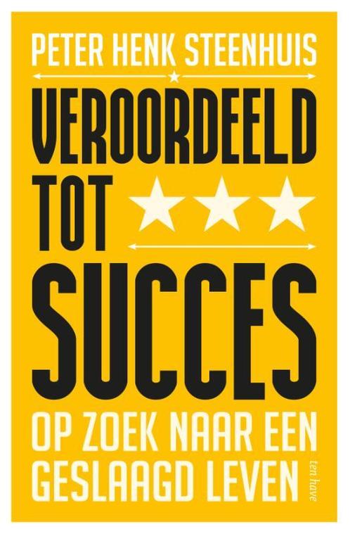 Veroordeeld tot succes 9789025908478 Peter Henk Steenhuis, Boeken, Overige Boeken, Zo goed als nieuw, Verzenden