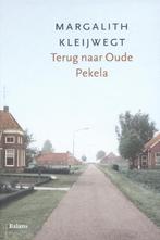 Terug naar oude Pekela 9789460033766 Margalith Kleijwegt, Boeken, Verzenden, Zo goed als nieuw, Margalith Kleijwegt