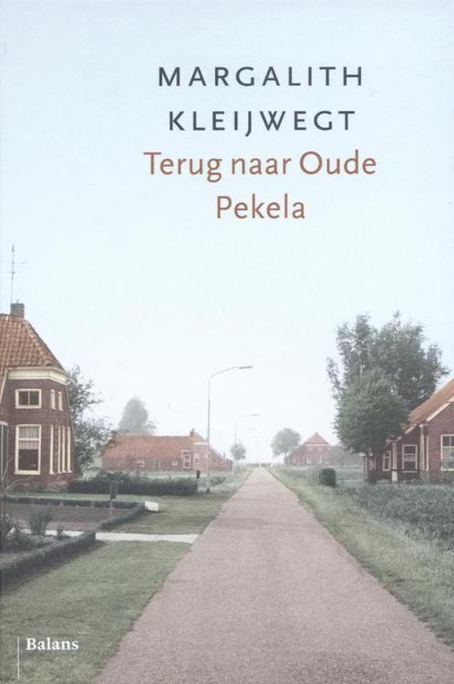 Terug naar oude Pekela 9789460033766 Margalith Kleijwegt, Boeken, Politiek en Maatschappij, Zo goed als nieuw, Verzenden