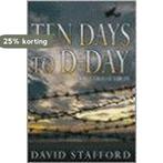 Ten Days to D-Day 9780316724777 David Stafford, Boeken, Verzenden, Gelezen, David Stafford