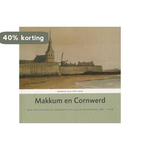 Makkum en Cornwerd 9789081338912 Herman van den Ende, Boeken, Geschiedenis | Vaderland, Gelezen, Verzenden