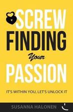 Screw Finding Your Passion 9781502737540 Susanna Halonen, Boeken, Gelezen, Susanna Halonen, Verzenden