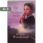 Als De Morgen Komt 9789033122439 Cindy Woodsmall, Boeken, Verzenden, Zo goed als nieuw, Cindy Woodsmall