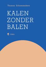 Kalen zonder balen 9789463932028 Thomas Schoenmakers, Verzenden, Gelezen, Thomas Schoenmakers