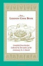 The Lebanon Cook Book: Compiled from Recipes Co, Church,, Centenary M. E. Church, M. E. Church, Zo goed als nieuw, Verzenden