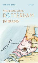Stel je eens voor Rotterdam in brand 9789463388887, Boeken, Gelezen, Ben Kahmann, Verzenden