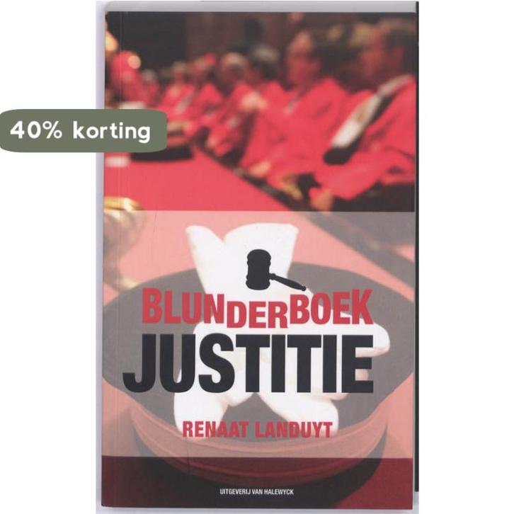 Blunderboek justitie 9789056179564 Renaat Landuyt, Boeken, Politiek en Maatschappij, Zo goed als nieuw, Verzenden