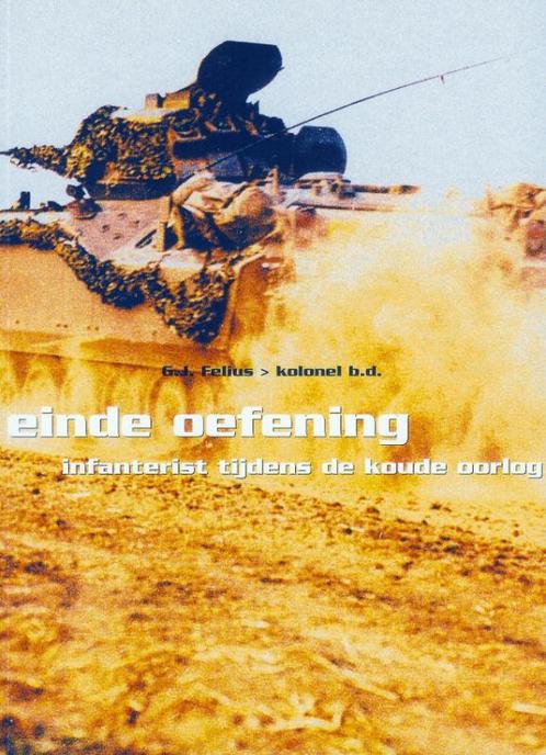 Einde oefening 9789080740013 G.J. Felius, Boeken, Geschiedenis | Vaderland, Gelezen, Verzenden