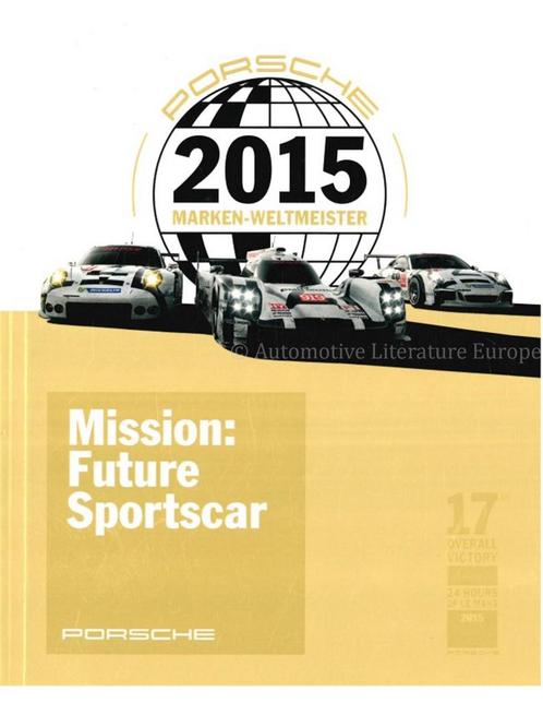 PORSCHE 2015 MARKEN - WELTMEISTER, (MISSION: FUTURE, Boeken, Auto's | Boeken, Porsche