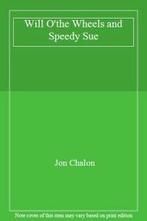 Will Othe Wheels and Speedy Sue By Jon Chalon, Zo goed als nieuw, Verzenden, Jon Chalon